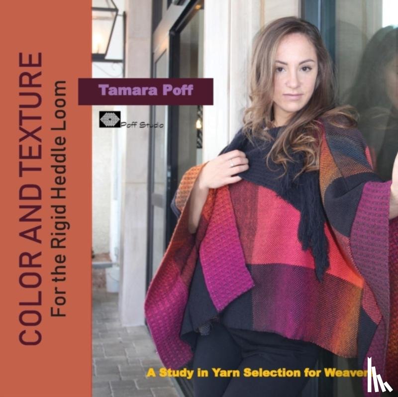Poff, Tamara - Color and Texture for the Rigid Heddle Loom