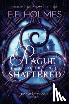 Holmes, E. E. - Plague of the Shattered