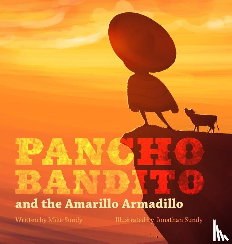 Sundy, Mike - Pancho Bandito and The Amarillo Armadillo
