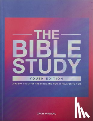 Windahl, Zach - The Bible Study – A 90–Day Study of the Bible and How It Relates to You