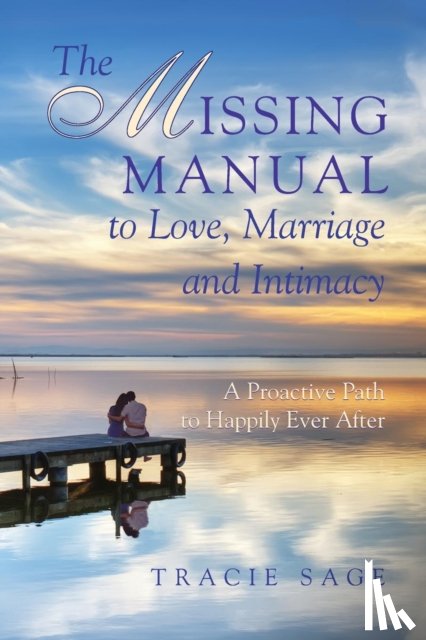 Sage, Tracie - The Missing Manual to Love, Marriage and Intimacy