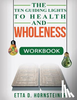 Hornsteiner, Etta Dale - Ten Guiding Lights to Health and Wholeness Workbook