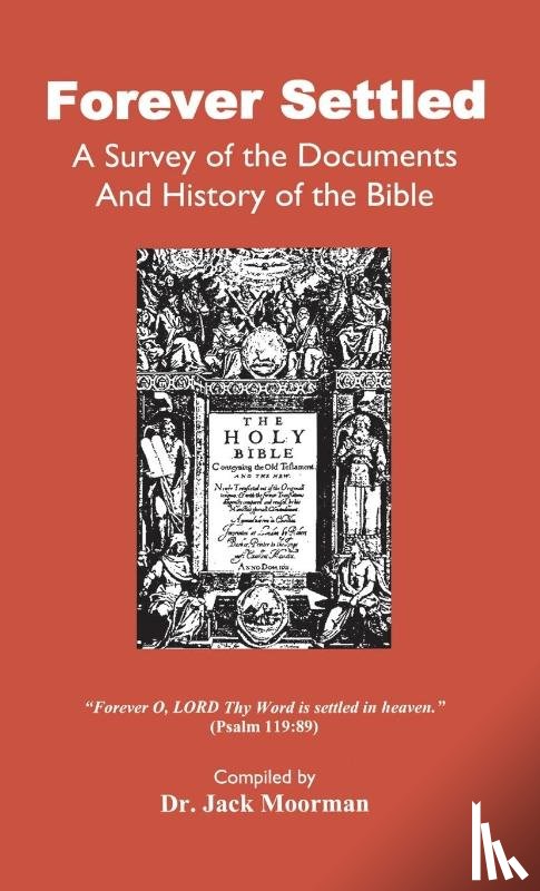 Moorman, Dr Jack - Forever Settled, a Survey of the Documents and History of the Bible