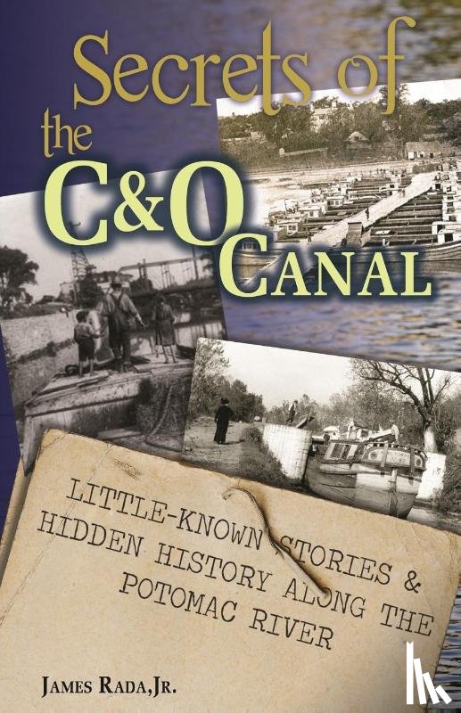 Rada, James - Secrets of the C&O Canal