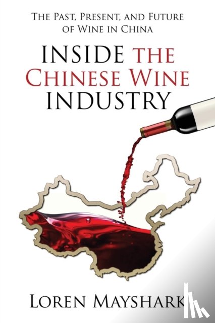 Mayshark, Loren - Inside the Chinese Wine Industry