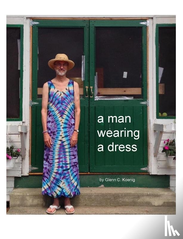 Koenig, Glenn C (B a from Goddard College Founding President Arlington Community Media Inc) - A man wearing a dress