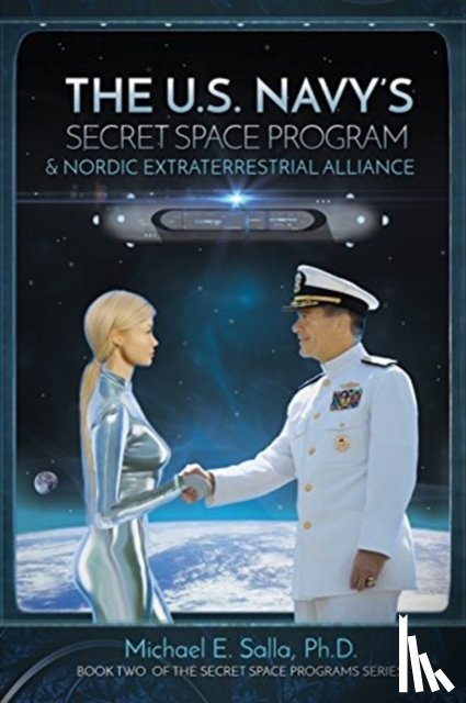 Salla, Michael - The US Navy's Secret Space Program and Nordic Extraterrestrial Alliance