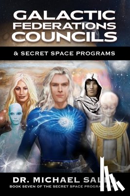 Salla, Michael - Galactic Federations, Councils & Secret Space Programs