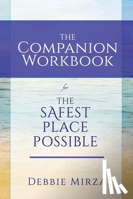 Mirza, Debbie - The Safest Place Possible Companion Workbook