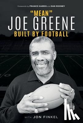 Greene, Joe - Mean Joe Greene: Built By Football