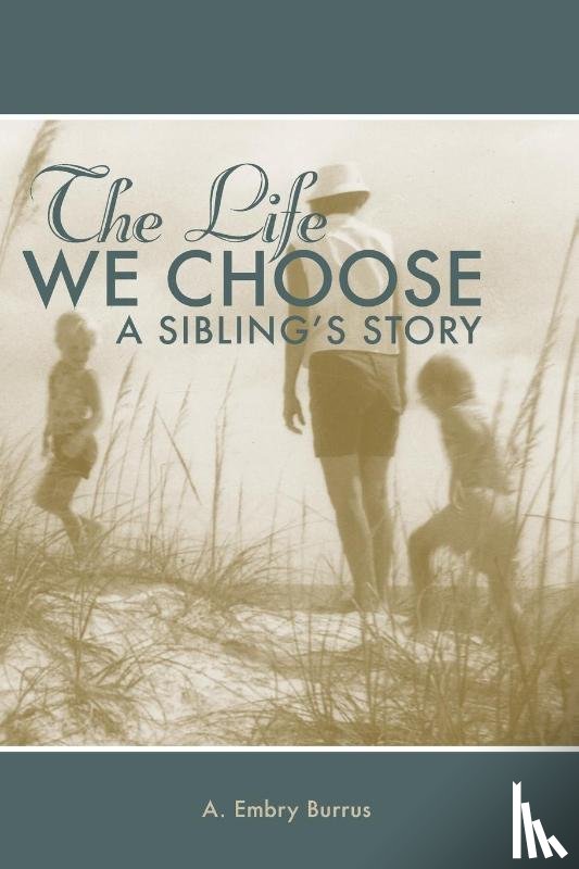 Burrus, A. Embry - The Life We Choose