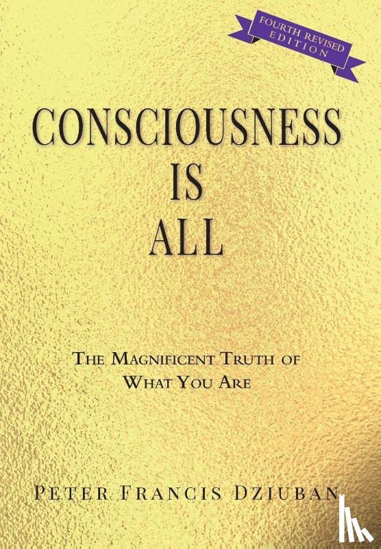 Dziuban, Peter Francis - Consciousness Is All