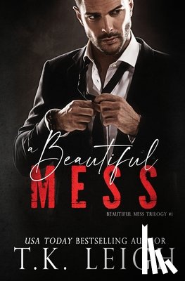 Leigh, T K - A Beautiful Mess
