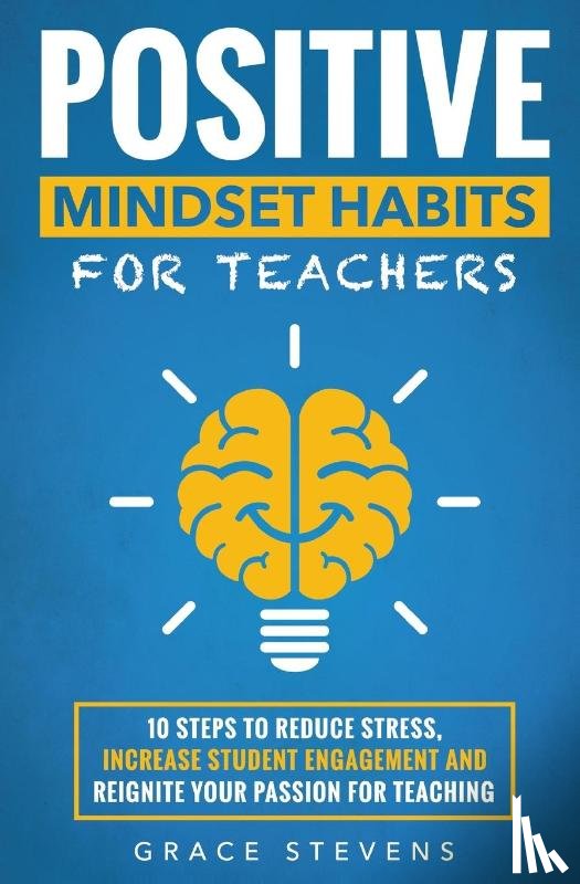 Stevens, Grace - Positive Mindset Habits for Teachers