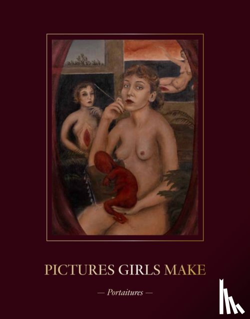 Gingeras, Alison M. - Pictures Girls Make: Portraitures
