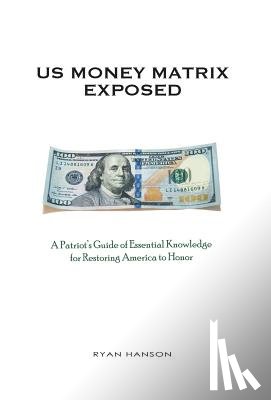 Hanson, Ryan - U.S. Money Matrix Exposed