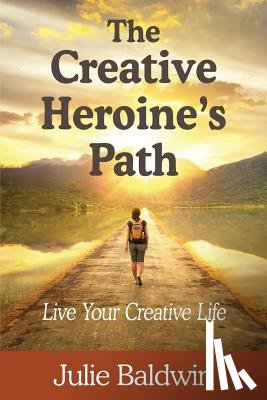 Baldwin, Julie A - The Creative Heroine's Path