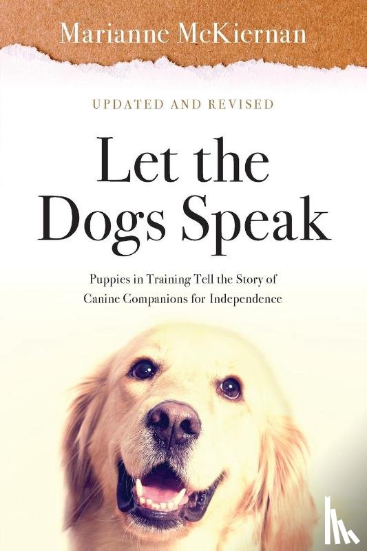 McKiernan, Marianne - Let the Dogs Speak! Puppies in Training Tell the Story of Canine Companions for Independence