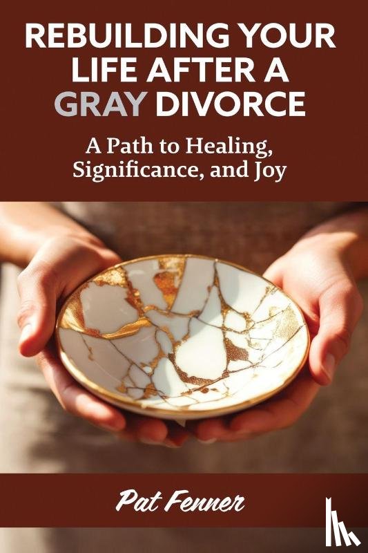 Fenner, Pat - ReBuilding Your Life After a Gray Divorce