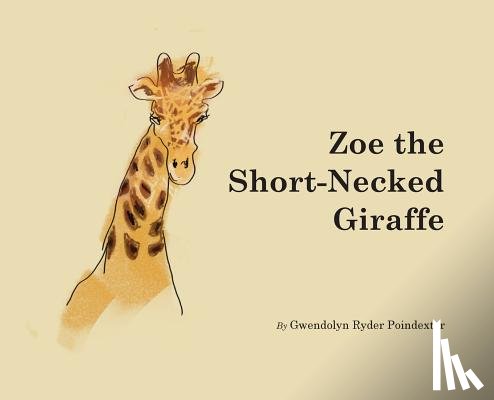 Poindexter, Gwendolyn Ryder - Zoe the Short-Necked Giraffe
