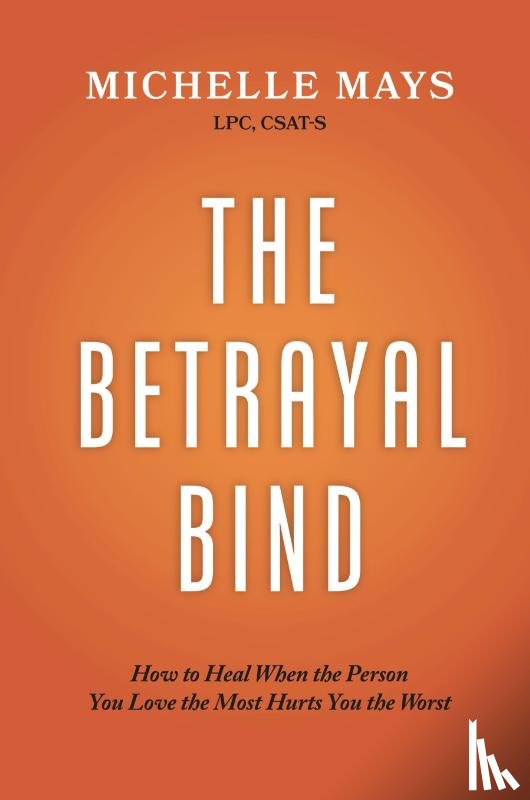 Mays Lpc, Csat-S Michelle - Mays Lpc, C: Betrayal Bind