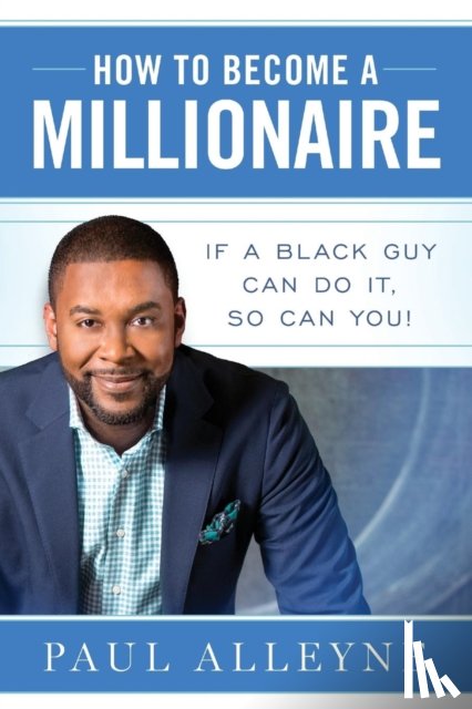 Alleyne, Paul - How To Become A Millionaire