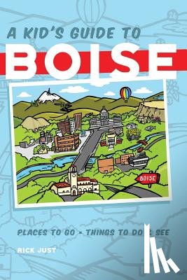 Just, Rick - A Kid's Guide to Boise