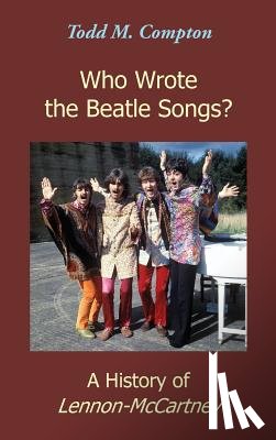 Compton, Todd M. - Who Wrote the Beatle Songs?