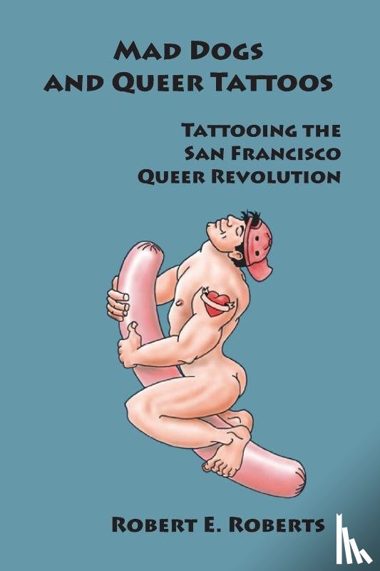 Roberts, Robert E. - Mad Dogs And Queer Tattoos