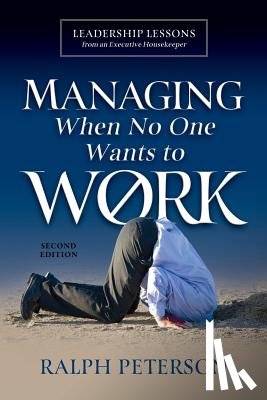 Peterson, Ralph - Managing When No One Wants To Work