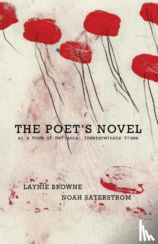 Browne, Laynie - The Poet's Novel as a Form of Defiance