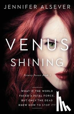 Alsever, Jennifer - Venus Shining: Trinity Forest Book 3