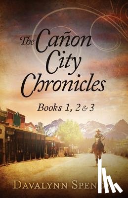Spencer, Davalynn C - The Canon City Chronicles