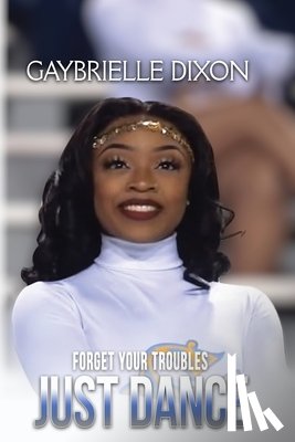 Dixon, Gaybrielle Leeann - Forget Your Trouble Just Dance