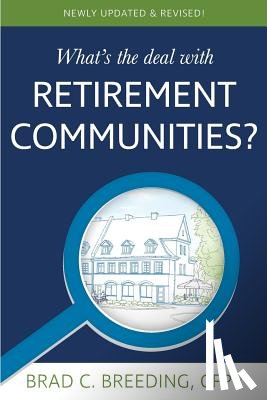 Breeding, Brad - What's the Deal with Retirement Communities?