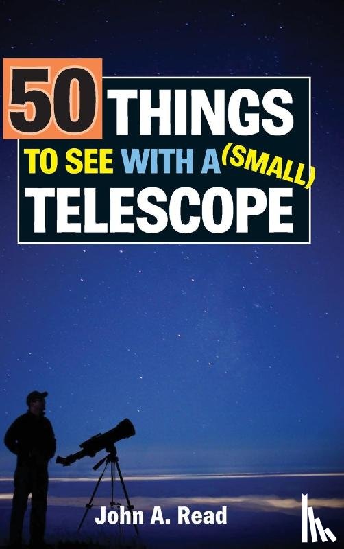 Read, Dr John (University of Liverpool UK) - 50 Things to See with a Small Telescope