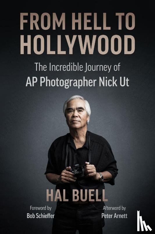 Buell, Hal - From Hell to Hollywood: The Incredible Journey of AP Photographer Nick UT
