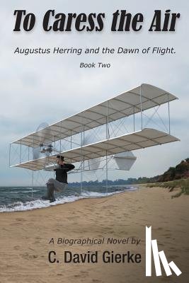 Gierke, C David - To Caress the Air