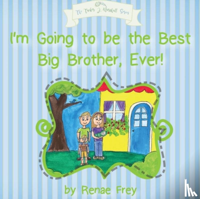 Frey, Renae - I'm Going to be the Best Big Brother, Ever!