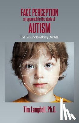 Langdell, Tim - Face Perception: An Approach to the Study of Autism