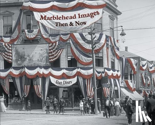 Dan, Dixey - Marblehead Images: Then & Now