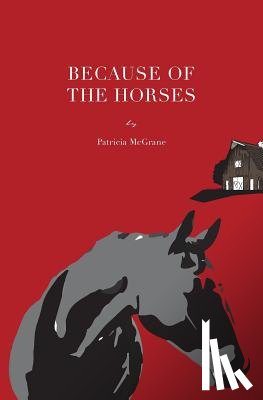 McGrane, Patricia - Because Of The Horses