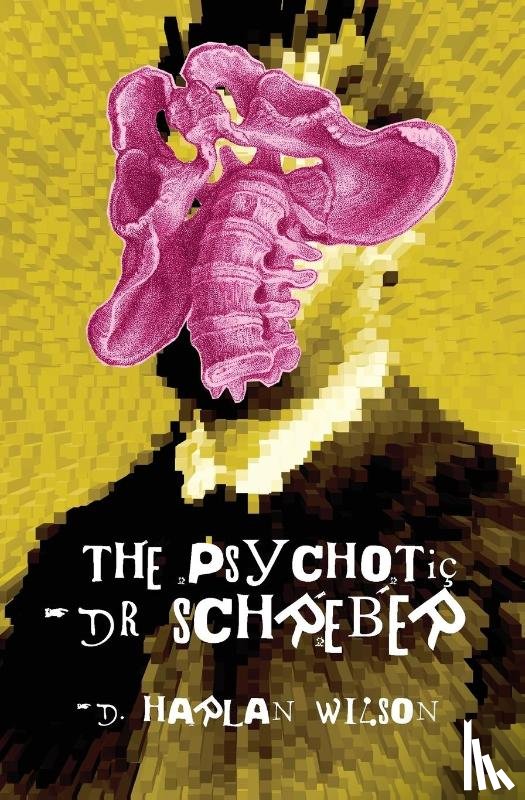 Wilson, D Harlan - The Psychotic Dr. Schreber