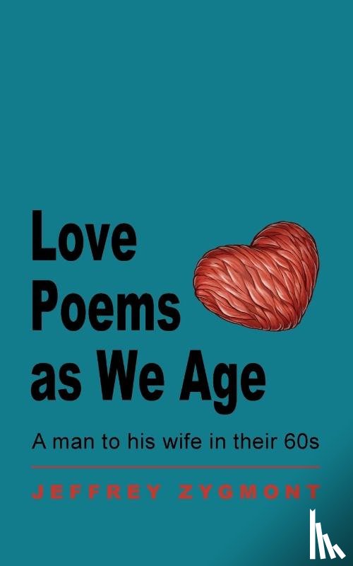 Zygmont, Jeffrey - Love Poems as We Age