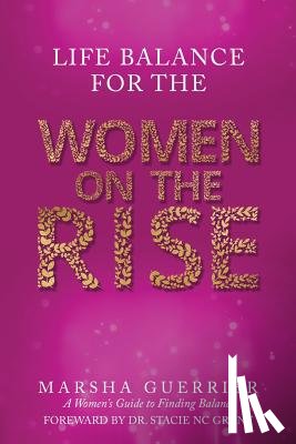 Guerrier, Marsha - Life Balance for the Women on the Rise
