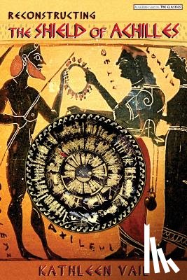 Vail, Kathleen - Reconstructing the Shield of Achilles