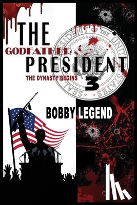 Legend, Bobby - The Godfather President 3 The Dynasty Begins
