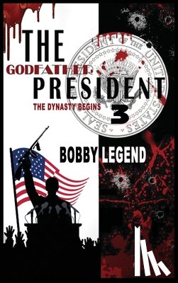 Legend, Bobby - The Godfather President 3 The Dynasty Begins