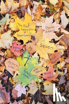 May, Frances, Larsen, Barbara, Lauter, Estella - Seven By 7, The Door County Poet Laureates