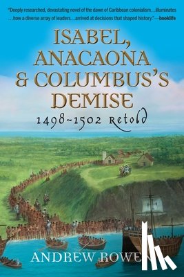 Rowen, Andrew - Isabel, Anacaona & Columbus's Demise: 1498-1502 Retold